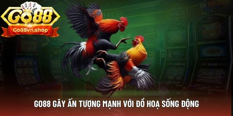 Go88 gây ấn tượng mạnh với đồ hoạ sống động