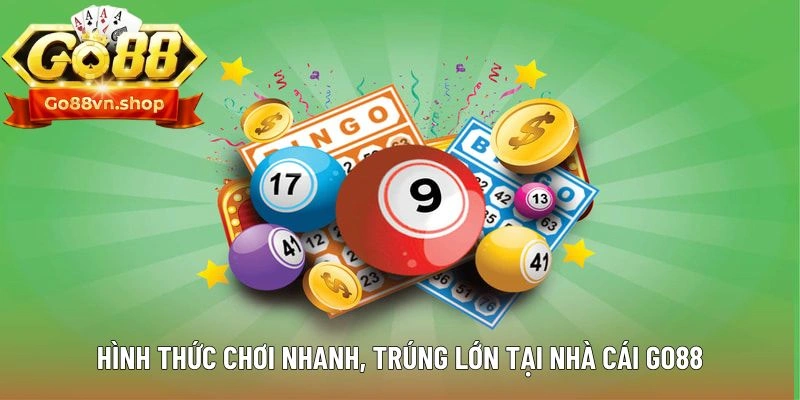 Hình thức chơi nhanh, trúng lớn tại nhà cái Go88