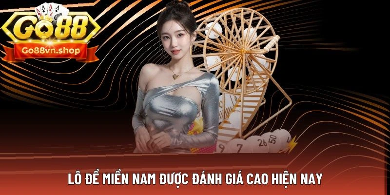 Lô đề miền Nam được đánh giá cao hiện nay