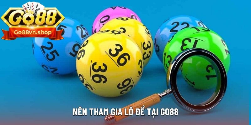 Nên tham gia lô đề tại Go88