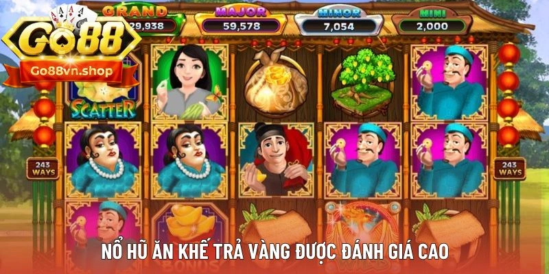 Nổ hũ Ăn Khế Trả Vàng được đánh giá cao